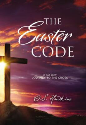 The Easter Code: A 40-Day Journey to- O S Hawkins, 9781400211487, paperback, new