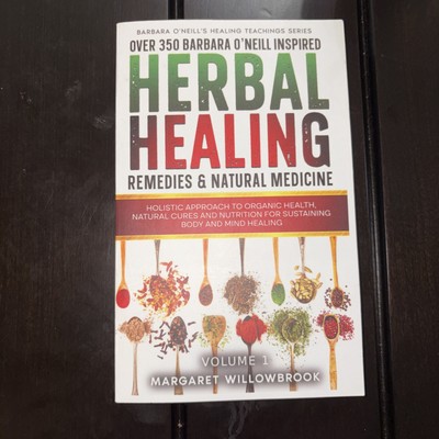 Over 350 Barbara O'Neill Inspired Herbal Healing Remedies & Natural Medicine:...