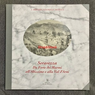 Seravezza Da Forte dei Marmi All'Altissimo und Val d'Arni Buch Marmor Carrara