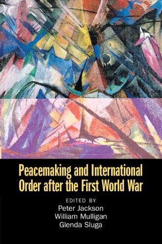 Peacemaking and International Order after the First World War - 9781108827348