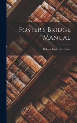 Foster's Bridge Manual by Robert Frederick Foster
