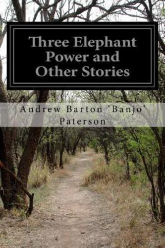 Three Elephant Power and Other Stories by Andrew Barton 'Banjo ...