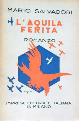 L'AQUILA FERITA SALVADORI MARIO IMPRESA EDITORIALE ITALIANA 0000