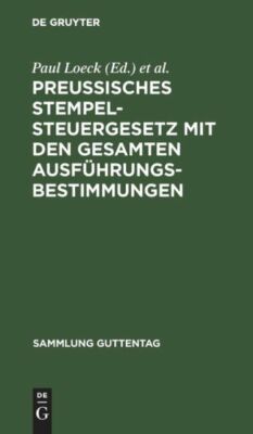 Preu?Isches Stempelsteuergesetz Mit Den Gesamten Ausf?Hrungsbestimmungen