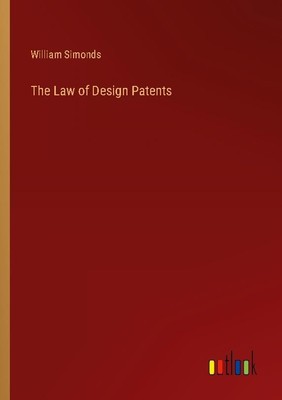 The Law of Design Patents William Simonds