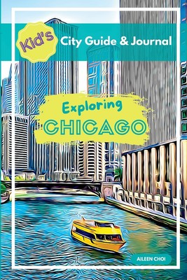 Aileen Choi Kid's City Guide & Journal - Exploring Chicago (Taschenbuch)