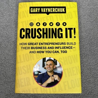 Crushing It! Gary Vaynerchuk How Great Entrepreneurs Build Business Influence