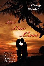 Love Love Love: Poems of Love, Life and Humour By Terry Godwin