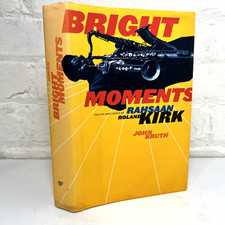 Bright Moments - The Life and Legacy of Rahsaan Roland Kirk by John Kruth HC DJ