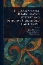 The Lock and Key Library: Classic Mystery and Detective Stories: Old Time Englis