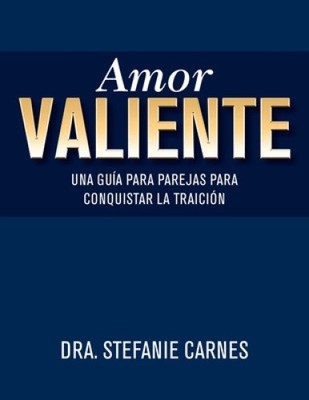 Amor Valiente: Una Guía En Pareja Para Superar El Engaño [Spanisch] [Taschenbuch]