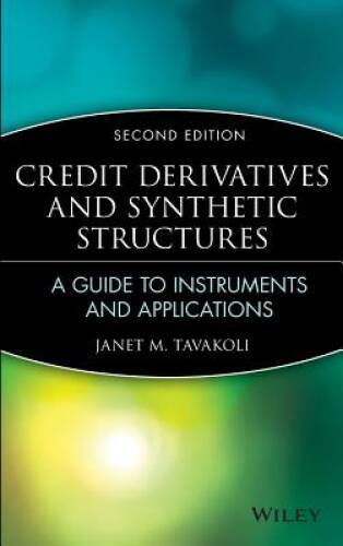 Credit Derivatives  Synthetic Structures: A Guide to Instruments an - VERY GOOD