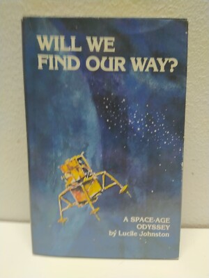 Will we find our way space age Odyssey SIGNED Lucile Johnston 1979 Book Vtg