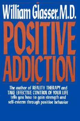 Positive Addiction by William Glasser: Used