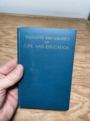 Thoughts And Theories Of Life & Education Hardcover K L Spalding McClurg 1901