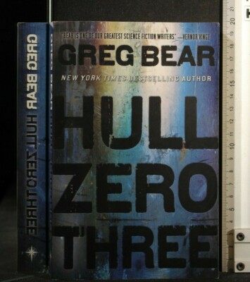 HULL ZERO THREE. Greg Bear. Gollancz.