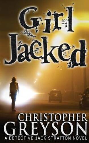 Girl Jacked - Paperback By Greyson, Christopher - VERY GOOD