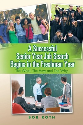 Bob Roth | A Successful Senior Year Job Search Begins in the Freshman Year