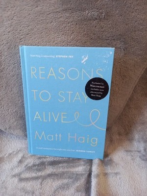 Matt Haig Reasons to Stay Alive the Humans How to Stop Time Waterstones 1st Ed.