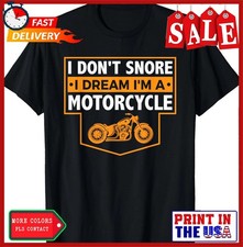 I Don't Snore I Dream I'm A Motorcycle - Snoring Biker Shirt T-Shirt