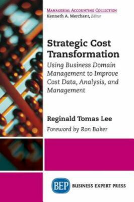 Strategic Cost Transformation: Using Business Domain Management to Improve...