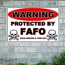 Warning Protected by F Around Find Out Sign 8"x12" FAFO Home Security
