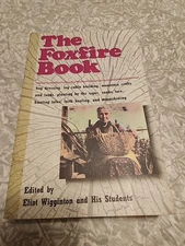 Foxfire Book : Hog Dressing, Log Cabin Building, Mountain Crafts and Foods,...
