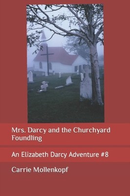 Mollenkopf - Mrs. Darcy and the Churchyard Foundling  An Elizabeth Dar - X555z