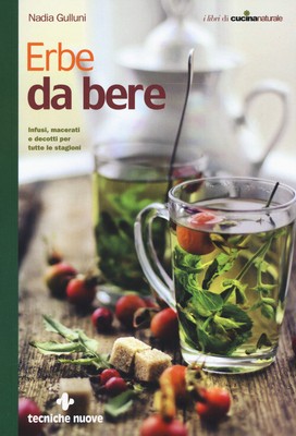Kräuter zum Trinken. Aufgüsse, Mazerate und Abkochungen für alle Jahreszeiten -