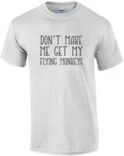 Don't make me get my flying monkeys. Witch t-shirt Wizard of ozz t-shirt