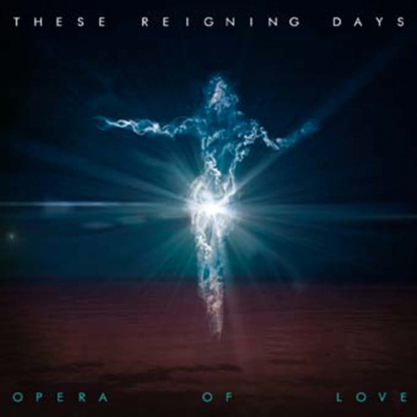 These Reigning Days - Opera Of Love
