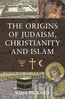 The Origins Of Judaism, Christianity And Islam | Pickard John | Englisch | Buch
