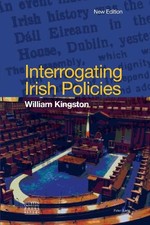 William Kingston Interrogating Irish Policies...