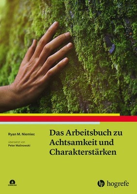 Das Arbeitsbuch zu Achtsamkeit und Charakterstärken | Ryan M. Niemiec | deutsch