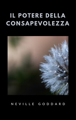 Il potere della consapevolezza - Goddard Neville