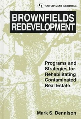 Brownfields Redevelopment: Programs and Strategies for Contaminated Real Est...