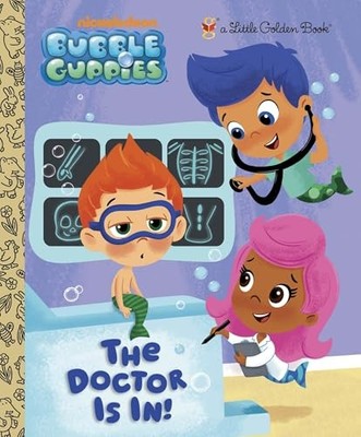 Doctor Is in! (Bubble Guppies) by Golden Books (2012, Hardcover)