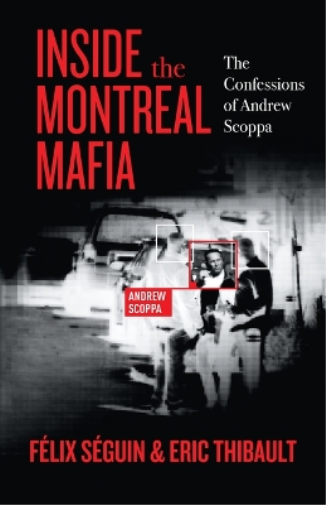 Eric Thibault Felix Seguin Inside the Montreal Mafia (Tascabile)