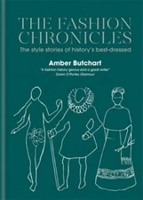 The Fashion Chronicles: The style stories of history's best dressed by 