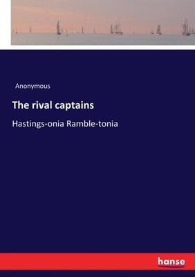 Anonymous - rival captains Hastings-onia Ramble-tonia - New paperback  - X555z