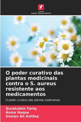 O poder curativo das plantas medicinais contra o S. aureus resistente aos...
