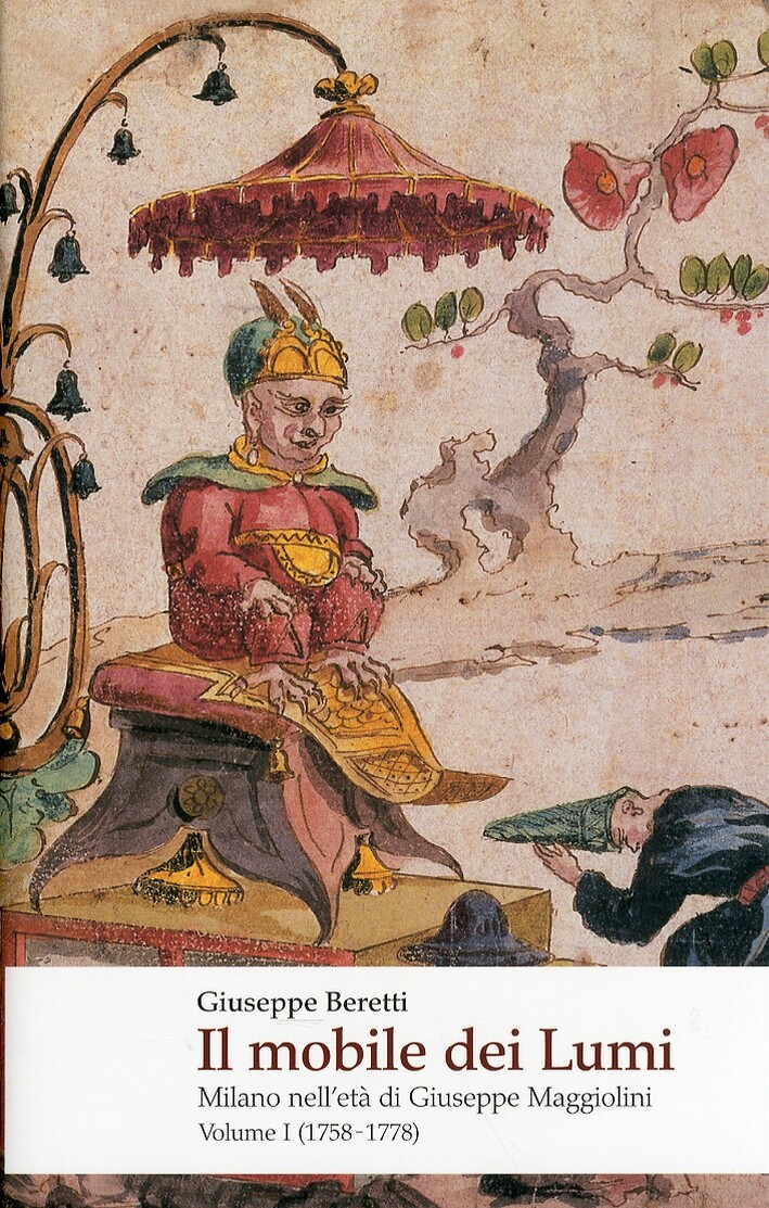 Il Mobile dei Lumi. Milano nell'Età di Giuseppe Maggiolini. Vol. 1: 1758-1778