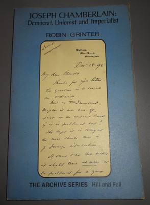 Joseph Chamberlain: Democrat, Unionist and Imperialist - Robin Grinter