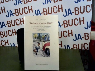 ''Da hatte ich eine Idee!'' Drei Geschichten von dem jungen Herbert, der sich mit 