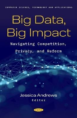Big Data, Big Impact: Navigating Competition, Priv