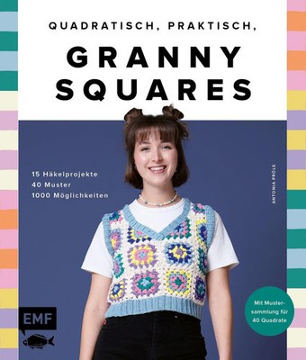 Quadratisch, praktisch, Granny Squares! 15 Häkelprojekte 40 Muster 1000...