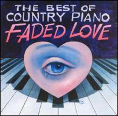 BEST OF COUNTRY PIANO-FADED LOVE - Best Of Country Piano: Faded Love / Various