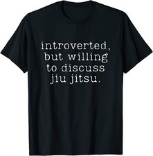 Introverted But Willing To Discuss Jiu Jitsu T-Shirt Lover Funny Men Gift Woman
