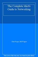 The Complete Idiot's Guide to Networking,Chris Negus, Bill Wagner