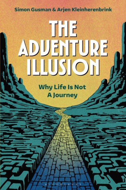 The Adventure Illusion: Why Life is Not a Journey - Image 5